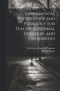 bokomslag Experimental Psychology and Pedagogy for Teachers, Normal Colleges, and Universities