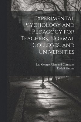 Experimental Psychology and Pedagogy for Teachers, Normal Colleges, and Universities 1