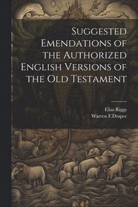 bokomslag Suggested Emendations of the Authorized English Versions of the Old Testament