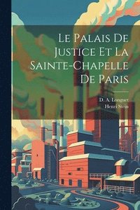 bokomslag Le Palais De Justice et La Sainte-Chapelle de Paris