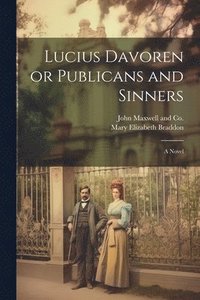 bokomslag Lucius Davoren or Publicans and Sinners