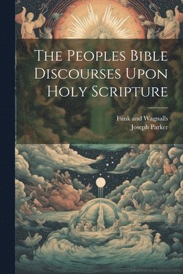 bokomslag Peoples Bible Discourses Upon Holy Scripture