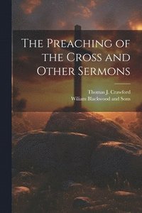 bokomslag The Preaching of the Cross and Other Sermons