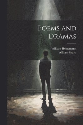 William Sharp, William Heinemann - Poems and Dramas, Häftad