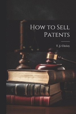 bokomslag How to Sell Patents