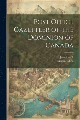 bokomslag Post Office Gazetteer of the Dominion of Canada