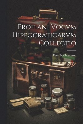 bokomslag Erotiani Vocvm Hippocraticarvm Collectio