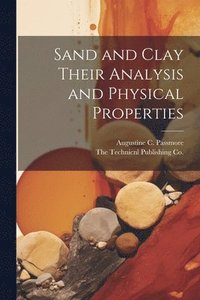 bokomslag Sand and Clay Their Analysis and Physical Properties
