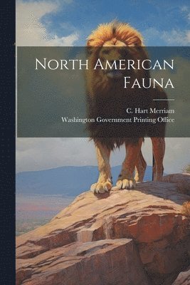 C Hart Merriam, C. Hart Merriam, Washington Government Printing Office - North American Fauna, Häftad