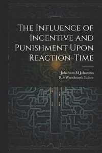 bokomslag The Influence of Incentive and Punishment Upon Reaction-Time