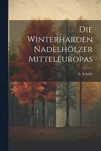 bokomslag Die Winterharden Nadelhlzer Mitteleuropas