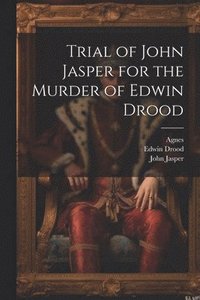 bokomslag Trial of John Jasper for the Murder of Edwin Drood