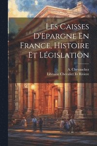 bokomslag Les Caisses D'Epargne En France, Histoire et Lgislation
