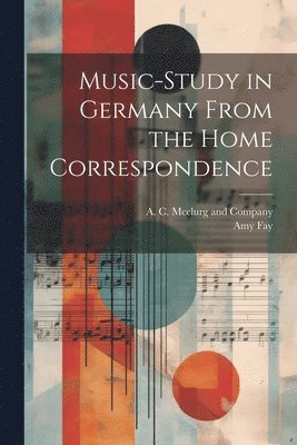 Music-Study in Germany From the Home Correspondence 1