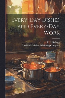 Every-Day Dishes and Every-Day Work 1