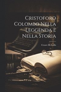 bokomslag Cristoforo Colombo Nella Leggenda e Nella Storia