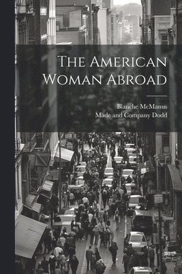 bokomslag The American Woman Abroad