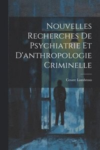 bokomslag Nouvelles Recherches De Psychiatrie Et D'anthropologie Criminelle