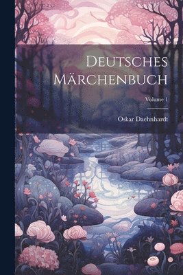 Deutsches Märchenbuch; Volume 1