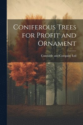Coniferous Trees for Profit and Ornament