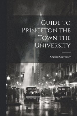 bokomslag Guide to Princeton the Town the University