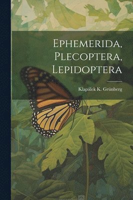 Ephemerida, Plecoptera, Lepidoptera 1
