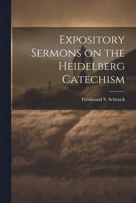 bokomslag Expository Sermons on the Heidelberg Catechism