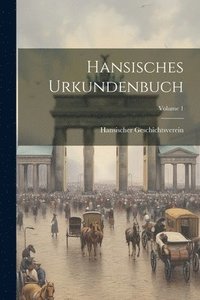 bokomslag Hansisches Urkundenbuch; Volume 1