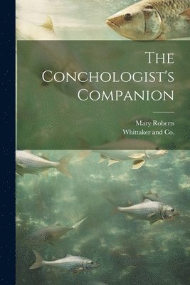 Mary Roberts, Whittaker and Co - Conchologist's Companion, Häftad
