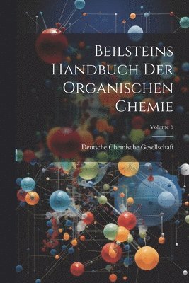 bokomslag Beilsteins Handbuch Der Organischen Chemie; Volume 5