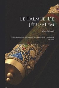 bokomslag Le Talmud De Jérusalem: Traités Troumouth, Maasseroth, Maasser Schéni, Halla, Orla, Biccurim