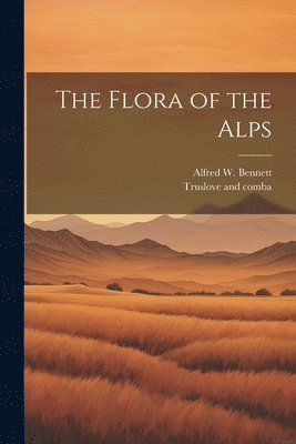 The Flora of the Alps 1