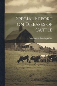 bokomslag Special Report on Diseases of Cattle