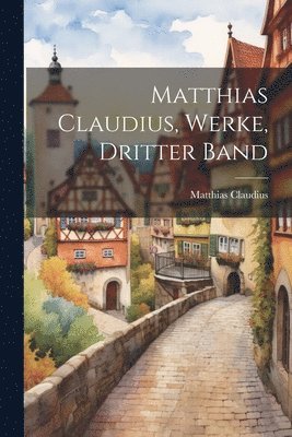 bokomslag Matthias Claudius, Werke, Dritter Band