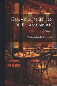 bokomslag Oeuvres Indites De F. Lamennais; Volume 1