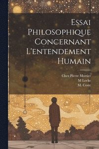 bokomslag Essai Philosophique Concernant L'entendement Humain