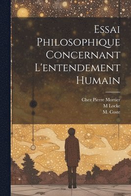 bokomslag Essai Philosophique Concernant L'entendement Humain