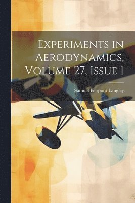 bokomslag Experiments in Aerodynamics, Volume 27, issue 1