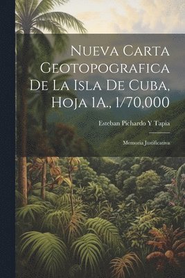 bokomslag Nueva Carta Geotopografica De La Isla De Cuba, Hoja 1A., 1/70,000