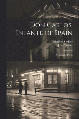Friedrich Schiller, John Towler - Don Carlos, Infante of Spain, Häftad