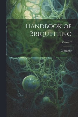 bokomslag Handbook of Briquetting; Volume 2