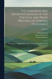 bokomslag The Variorum and Definitive Edition of the Poetical and Prose Writings of Edward Fitzgerald