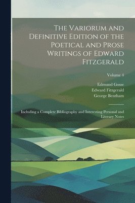 Variorum and Definitive Edition of the Poetical and Prose Writings of Edward Fitzgerald