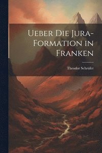 bokomslag Ueber die Jura-Formation in Franken