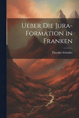 bokomslag Ueber die Jura-Formation in Franken