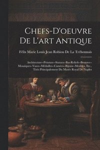 bokomslag Chefs-D'oeuvre De L'art Antique