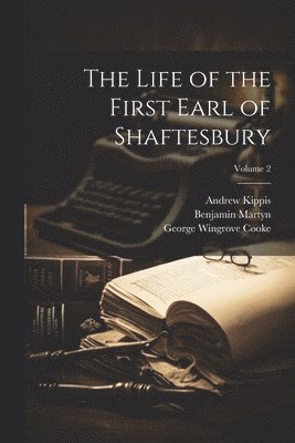 bokomslag The Life of the First Earl of Shaftesbury; Volume 2