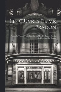 bokomslag Les OEuvres De Mr Pradon