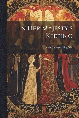 Lewis Strange Wingfield - In Her Majesty's Keeping, Häftad