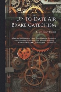 bokomslag Up-To-Date Air Brake Catechism